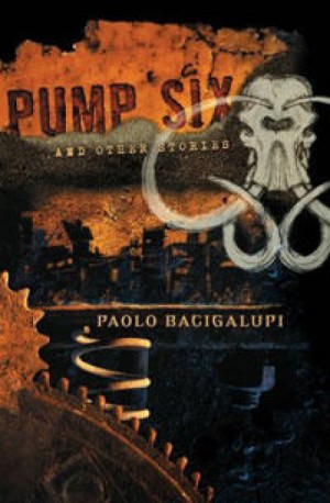 Паоло Бачигалупи - Помпа номер шесть