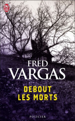 Фред Варгас - Debout les morts / Мертвые, вставайте (Французский язык)