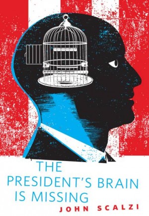 Джон Скальци - The President's Brain is Missing