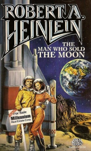 Роберт Хайнлайн - Человек, который продал Луну